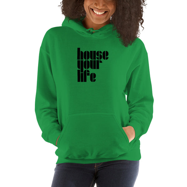 HOUSE YOUR LIFE HOODIE